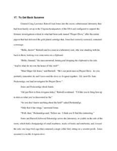 17. To Get Back Suzanne General Craig Lawrence Ratwell lead Jones into the secret, subterranean laboratory that had been hastily set up in the Virginia headquarters of the OSA and configured to support the forensic inves