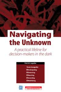 Navigating the Unknown A practical lifeline for decision-makers in the dark Patrick Lagadec Terra Incognita