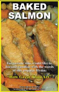 BAKED SALMON For anyone who would like to become familiar with the words of this popular Hymn: