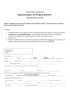Oregon State University  Department of Public Safety Bike Registration Form  NOTICE: Completion of this form on your computer does not register your bike. You must follow the instructions