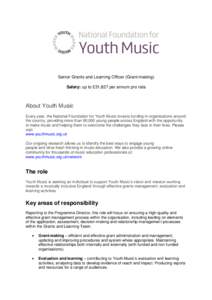 Senior Grants and Learning Officer (Grant-making) Salary: up to £31,827 per annum pro rata About Youth Music Every year, the National Foundation for Youth Music invests funding in organisations around the country, provi