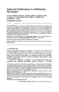 Scale and Performance in a Distributed File System JOHN H. HOWARD, MICHAEL L. KAZAR, SHERRI G. MENEES, DAVID A. NICHOLS, M. SATYANARAYANAN, ROBERT N. SIDEBOTHAM, and MICHAEL J. WEST