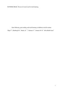 RUNNING HEAD: The use of social cues for word learning  Gaze following, gaze reading, and word learning in children at-risk for autism Gliga T1., Elsabbagh M. 1, Hudry, K. 1,2, Charman T. 2, Johnson M. H. 1 & the BASIS t