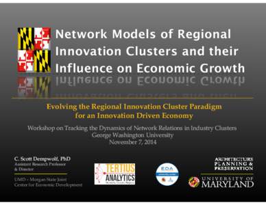 Network Models of Regional Innovation Clusters and their Influence on Economic Growth Evolving the Regional Innovation Cluster Paradigm for an Innovation Driven Economy Workshop on Tracking the Dynamics of Network Relati