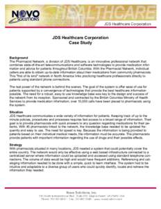 JDS Healthcare Corporation Case Study Background The Pharmacist Network, a division of JDS Healthcare, is an innovative professional network that combines state-of-the-art telecommunications and software technologies to 