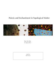 0: Preface  Poiesis and Enchantment in Topological Matter Sha Xin Wei 31 July 2012