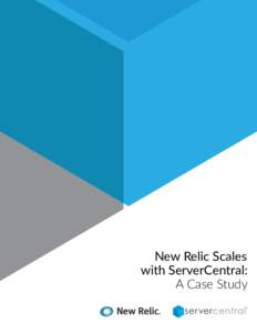 New Relic Scales with ServerCentral: A Case Study NEW RELIC CASE STUDY