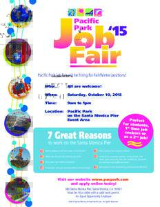 Pacific Park ‘15  Pacific Park job fair will be hiring for Fall/Winter positions!