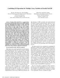 Combining I/O Operations for Multiple Array Variables in Parallel NetCDF Kui Gao, Wei-keng Liao, Alok Choudhary Electrical Engineering and Computer Science Department Northwestern University Evanston, IL 60208, USA {kgao