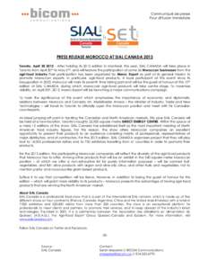 Communiqué de presse Pour diffusion immédiate PRESS RELEASE MOROCCO AT SIAL CANADA 2013 Toronto, April[removed]After holding its 2012 edition in Montreal, this year, SIAL CANADA will take place in Toronto from April 