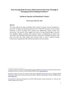 Does Foreign Bank Presence Affect Interest Rate Pass-Through in Emerging and Developing Economies? Sasidaran Gopalan and Ramkishen S. Rajan1 This Version: March 01, 2015 Abstract This paper explores the impact of foreign