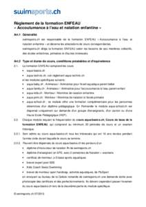 Règlement de la formation ENFEAU « Accoutumance à l’eau et natation enfantine » Art.1 Généralité swimsports.ch est responsable de la formation ENFEAU « Accoutumance à l’eau et natation enfantine » et décer