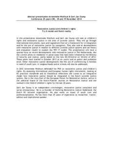 Abstract presentation Annemieke Wolthuis & Gert Jan Slump Conference 25 years CRC, 18 and 19 November 2014 Restorative Justice and children’s rights Try it model and Dutch reality In this presentation Annemieke Wolthui