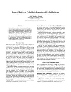 Towards High-Level Probabilistic Reasoning with Lifted Inference Guy Van den Broeck Department of Computer Science KU Leuven, Belgium 