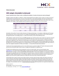 PRESS RELEASE  HKX adapts timetable to demand Longer weekend trains / fewer trains on off-peak weekdays / number of seats per week unchanged (Cologne, February 10, 2014) As of March 5, 2014, Hamburg-Köln-Express (HKX) i