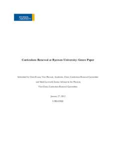 Curriculum Renewal at Ryerson University: Green Paper  Submitted by Chris Evans, Vice-Provost, Academic, Chair, Curriculum Renewal Committee and Mark Lovewell, Senior Advisor to the Provost, Vice-Chair, Curriculum Renewa