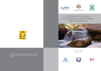 International Partner Forum: Water Governance in the MENA Region: Policies and Institutions June 07 – 11, 2009 Dead Sea, Jordan