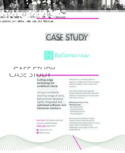 CASE STUDY  Cutting-edge technology for ambitious clients.