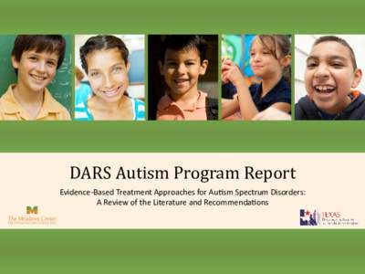 DARS Autism Program Report  Evidence-Based Treatment Approaches for Autism Spectrum Disorders: A Review of the Literature and Recommendations  DARS Autism Program Report