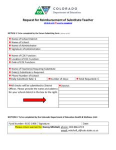 Request for Reimbursement of Substitute Teacher All fields with  must be SECTION 1: To be completed by the Person Submitting Form (please print)   Name of School District: