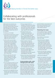 helping families & friends find better ways  Collaborating with professionals for the best outcomes Achieving the best outcome for your family member with mental illness is