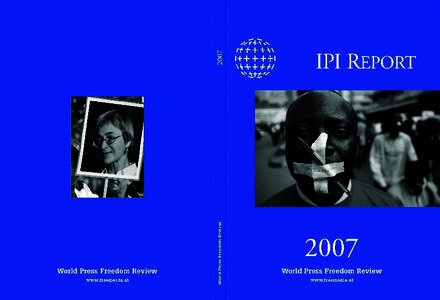 2007 World Press Freedom Review www.freemedia.at The IPI World Press Freedom Review is dedicated to the 93 journalists