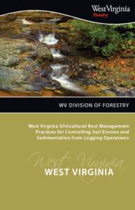 WV DIVISION OF FORESTRY  West Virginia Silvicultural Best Management Practices for Controlling Soil Erosion and Sedimentation from Logging Operations