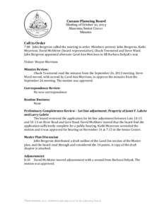 Canaan Planning Board Meeting of October 10, 2013 Mascoma Senior Center Minutes Call to Order 7:00	
  	
  	
  John	
  Bergeron	
  called	
  the	
  meeting	
  to	
  order.	
  Members	
  present:	
  John	
  Be