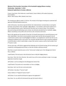 Minutes of the Executive Committee of the Humboldt Lodging Alliance meeting Wednesday, September 5, 2012 Redwood Capital Bank in Eureka, California Present: Gary Stone, Chris Ambrosini, Lowell Daniels, Donna Hufford, Jef