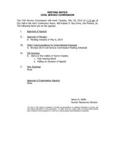 MEETING NOTICE CIVIL SERVICE COMMISSION The Civil Service Commission will meet Tuesday, May 20, 2014 at 1:15 pm at City Hall in the Kofu Conference Room, 400 Robert D. Ray Drive, Des Moines, IA. The following items are o