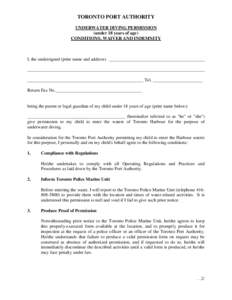 TORONTO PORT AUTHORITY UNDERWATER DIVING PERMISSION (under 18 years of age) CONDITIONS, WAIVER AND INDEMNITY  I, the undersigned (print name and address) __________________________________________