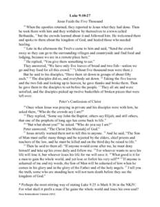 Luke 9:10-27 Jesus Feeds the Five Thousand 10 When the apostles returned, they reported to Jesus what they had done. Then he took them with him and they withdrew by themselves to a town called