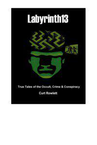 True Tales of the Occult, Crime & Conspiracy Curt Rowlett