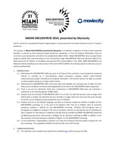 MIAMI ENCUENTROS 2014, presented by Moviecity Call for entries for uncompleted feature-length projects in post-production from Ibero-American and U.S. Hispanic producers. The purpose of Miami ENCUENTROS presented by Movi