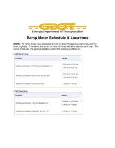 Ramp Meter Schedule & Locations NOTE: All ramp meters are designed to turn on and off based on conditions on the main highway. Therefore, the exact on and off times will differ slightly each day. The below times are the 