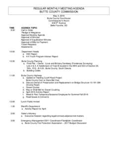 REGULAR MONTHLY MEETING AGENDA BUTTE COUNTY COMMISSION May 3, 2016 Butte County Courthouse Commissioner’s Room 839 5th Avenue