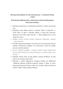 Informacje dla kandydatów na wolne stanowiska pracy w Kuratorium Oświaty w Opolu Przed złożeniem aplikacji prosimy o zapoznanie się z poniższymi informacjami dotyczącymi rekrutacji: 1. Dokumenty przyjmowane są w 