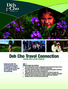 Deh Cho Travel Connection • HISTORY AND CULTURE ITINERARY • Exploring the Deh Cho Travel Connection can be an adventure of a lifetime.