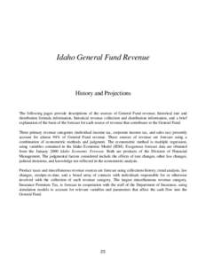 Idaho General Fund Revenue  History and Projections The following pages provide descriptions of the sources of General Fund revenue, historical rate and distribution formula information, historical revenue collection and