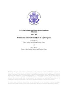 U.S.-China Economic and Security Review Commission Staff Report May 6, 2014 China and International Law in Cyberspace Kimberly Hsu