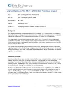 Market Notice #13-M01: $100,000 Notional Value TO: Eris Exchange Market Participants  FROM: