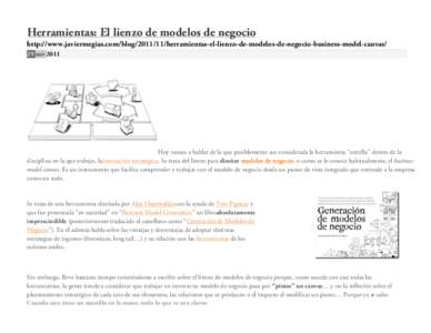 Herramientas: El lienzo de modelos de negocio http://www.javiermegias.com/blogherramientas-el-lienzo-de-modelos-de-negocio-business-model-canvas/ 29 nov 2011 Hoy vamos a hablar de la que posiblemente sea conside