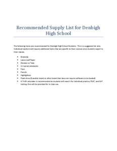 Recommended Supply List for Denbigh High School The following items are recommended for Denbigh High School Students. This is a suggested list only.