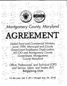 COLLECTIVE BARGAINING AGREEMENT THIS AGREEMENT is made and entered into this 1st day of July, 2013, between MONTGOMERY COUNTY, MARYLAND (hereinafter referred to as 