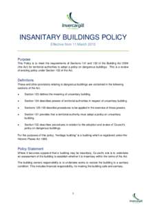 INSANITARY BUILDINGS POLICY Effective from 11 March 2013 Purpose This Policy is to meet the requirements of Sections 131 and 132 of the Building Actthe Act) for territorial authorities to adopt a policy on dangero