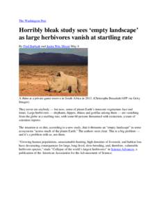 The Washington Post  Horribly bleak study sees ‘empty landscape’ as large herbivores vanish at startling rate By Fred Barbash and Justin Wm. Moyer May 4