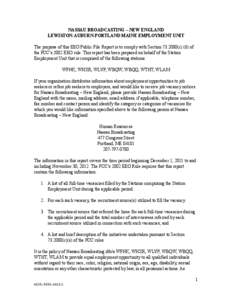 NASSAU BROADCASTING – NEW ENGLAND LEWISTON-AUBURN-PORTLAND MAINE EMPLOYMENT UNIT The purpose of this EEO Public File Report is to comply with Section[removed]c) (6) of the FCC’s 2002 EEO rule. This report has been pr