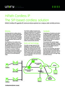 HiPath Cordless IP The SIP-based cordless solution HiPath Cordless IP upgrades IP communications systems by a campus-wide mobility solution. Mobility Providing staff with cordless phones