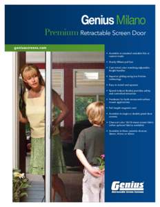Genius Milano  Premium Retractable Screen Door geniusscreens.com  •	 Available in standard resizable kits or