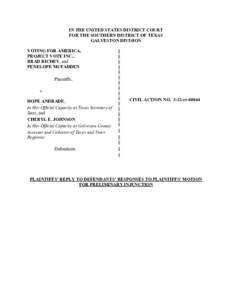 IN THE UNITED STATES DISTRICT COURT FOR THE SOUTHERN DISTRICT OF TEXAS GALVESTON DIVISION VOTING FOR AMERICA, PROJECT VOTE INC., BRAD RICHEY, and